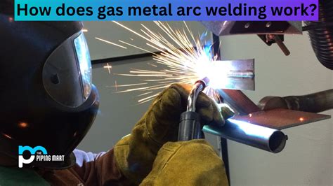 How Does Gas Metal Arc Welding Work?