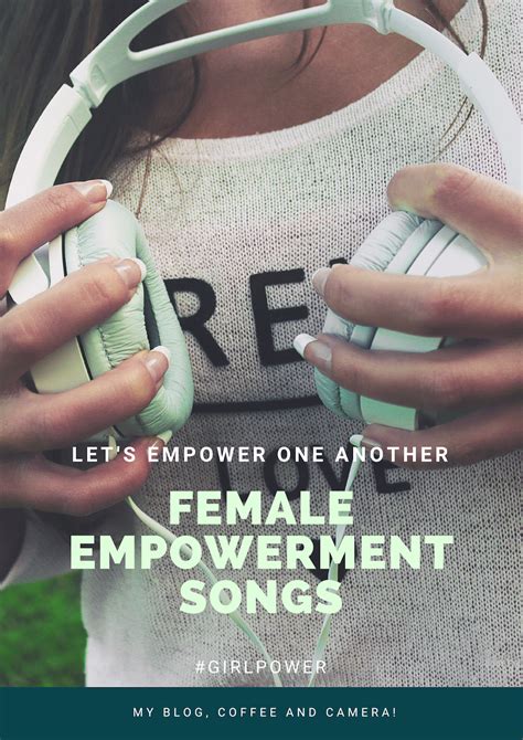 My blog,coffee and camera!: 12 Female Empowerment Songs for ...