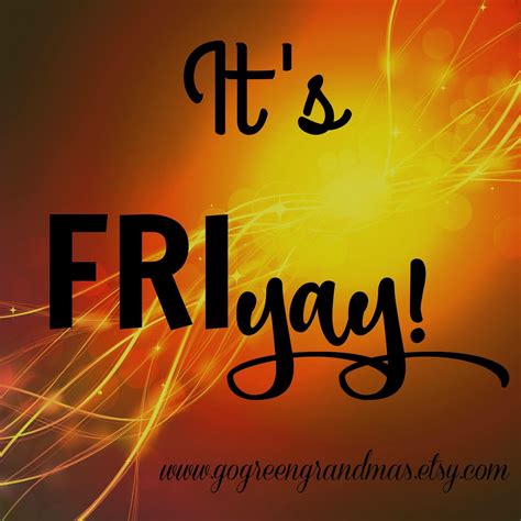 #friday #Friyay #gogreengrandmas | Inspirational quotes, Quotes, Unique items products