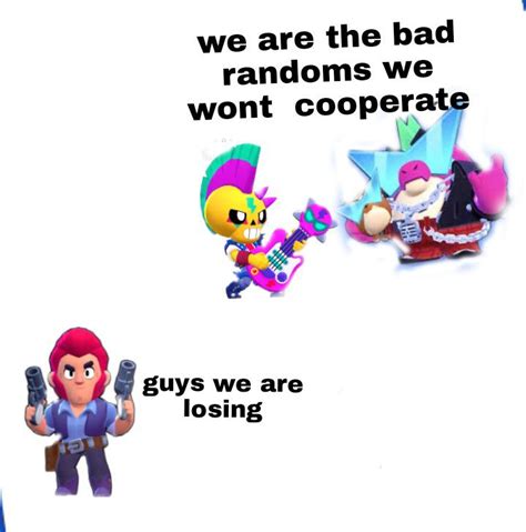 Colt Will not play with randoms : Brawlstars