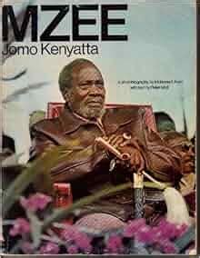 Mzee Jomo Kenyatta: A photobiography: Mohamed Amin: Amazon.com: Books