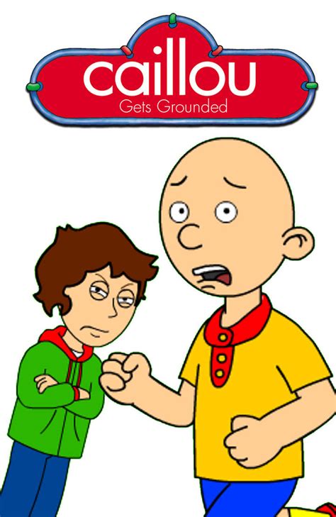 Caillou Gets Grounded Poster by NoahMica on DeviantArt