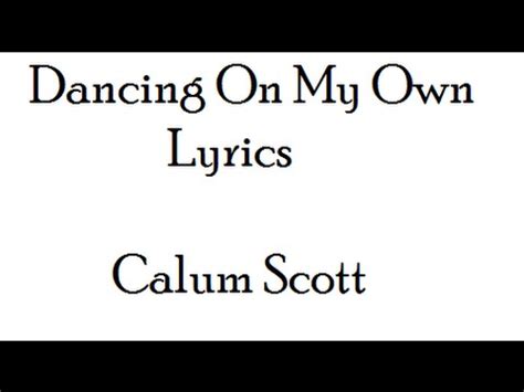 Lyrics: Dancing On My Own (Calum Scott) Chords - Chordify