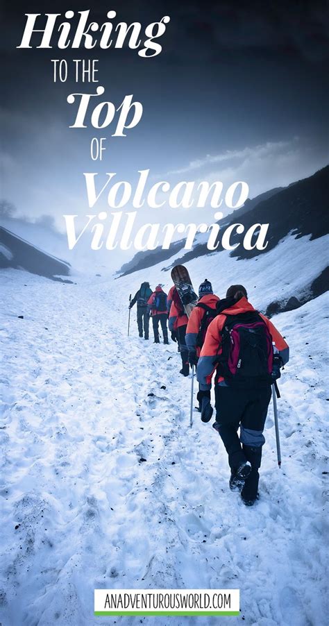 Hiking to the Top of Volcano Villarrica in Pucon, Chile | Adventure ...