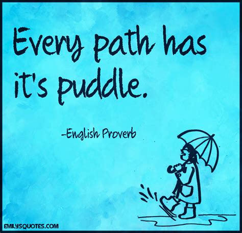 Every path has it’s puddle | Popular inspirational quotes at EmilysQuotes