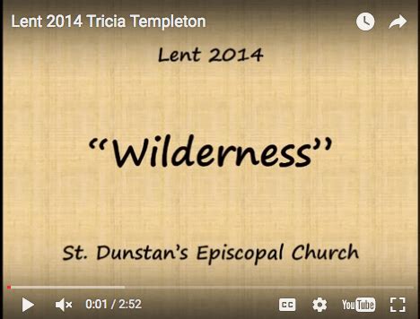 Lenten Meditations 2014 - "Wilderness" - St. Dunstan's Episcopal Church