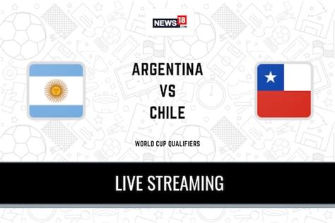 FIFA World Cup Qualifiers 2021 Argentina vs Chile LIVE Streaming: When ...