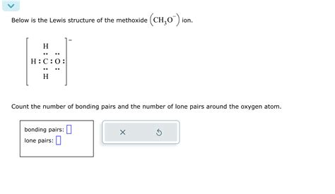 Below is the Lewis structure of the methoxide (CH3O^-)ion. Count the number of bonding pairs and ...