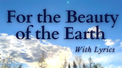 BEAUTIFUL Old Hymn - For the Beauty of the Earth (With Lyrics) - YouTube