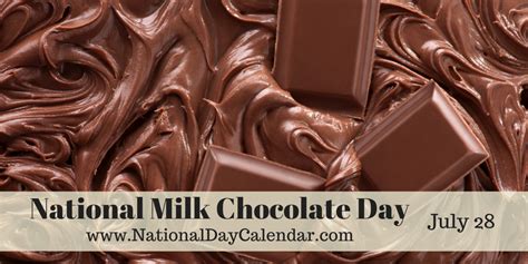 NATIONAL MILK CHOCOLATE DAY - July 28 National Days, National Holidays ...