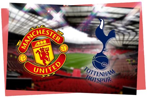 Manchester United vs Tottenham LIVE! Premier League match stream ...