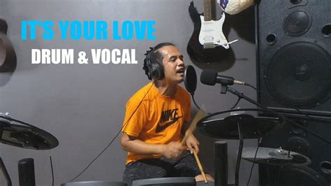 IT'S YOUR LOVE COVER (VOCAL AND DRUMS) - YouTube