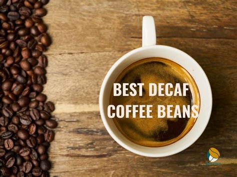 11 Best Decaf Coffee Beans: Same Great Flavor, Just No Caffeine