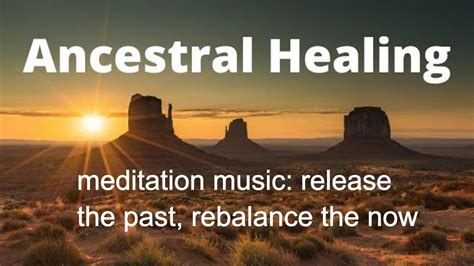 Ancestral Healing Meditation Music: Release The Past, Rebalance The Now ...