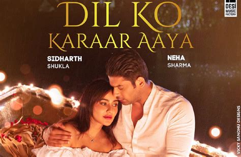 Dil Ko Karaar Aaya Song- Siddharth Shukla and Neha Sharma' Music video out now - See Latest