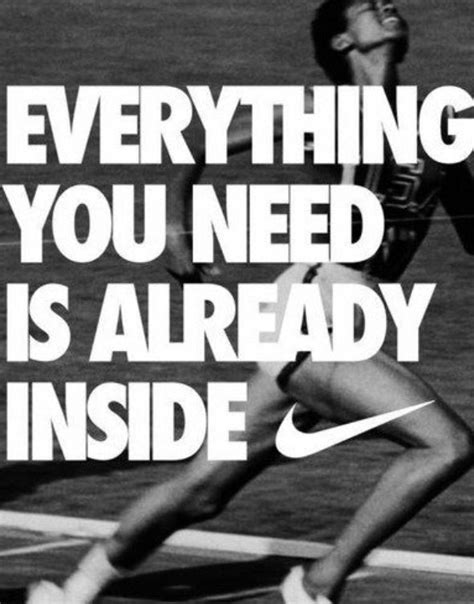 'Everything you need is already inside', #Nike. Believe. | Great sports quotes, Nike quotes ...