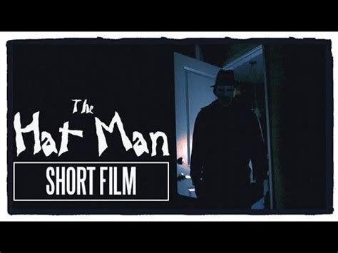 A short film based on the Hat Man creepypasta. : creepypasta