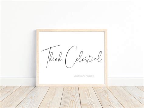 Think Celestial, LDS Quotes Printable, General Conference Quotes Print, Russell M Nelson Quote ...