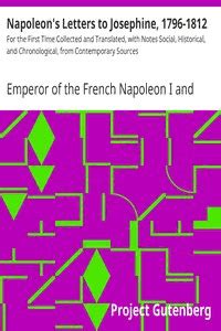 Napoleon's Letters to Josephine, 1796-1812 by Emperor of the French Napoleon I PDF