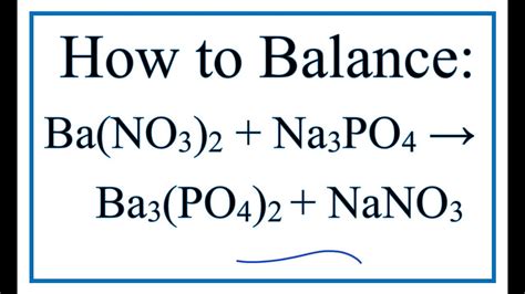 How to Balance Ba(NO3)2 + Na3PO4 = Ba3(PO4)2 + NaNO3 (Barium nitrate + Sodium phosphate) - YouTube