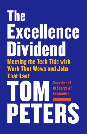 The Excellence Dividend - Tom Peters