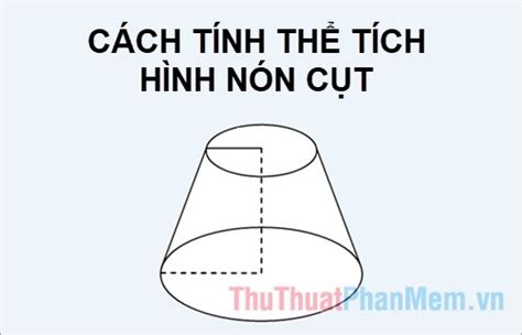 Cách tính thể tích hình nón cụt - Final Blade