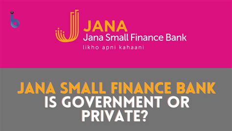 Is Jana Small Finance Bank Private or Government?