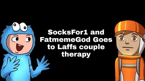 Socksfor1 And FatMemeGod Goes To Laff Couple Therapy - YouTube