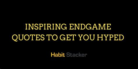 35 Inspiring Endgame Quotes To Get You Hyped - Habit Stacker