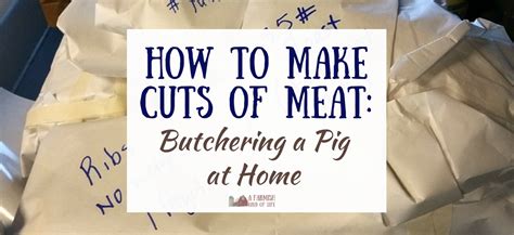 How to Make Cuts of Meat: Butchering a Pig at Home - A Farmish Kind of Life