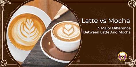 Latte vs Mocha, 5 Major Difference Between Latte And Mocha