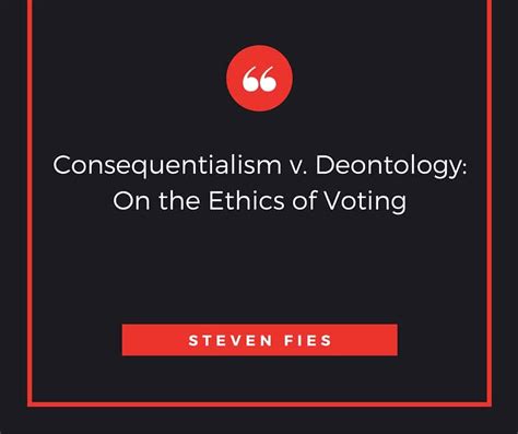 Consequentialism vs. Deontology: On the Ethics of Voting