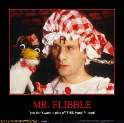 MR. FLIBBLE - Very Demotivational - Demotivational Posters | Very ...