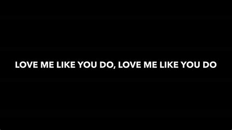 Love me like you do lyrics - YouTube