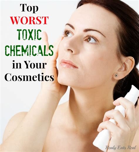 The WORST Toxic Chemicals in Cosmetics - Healy Eats Real | Toxic ...