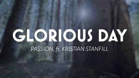 Glorious Day, by Passion ft. Kristian Stanfill (w/ lyrics) - YouTube