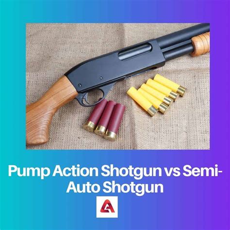 Pump Action vs Semi-Auto Shotgun: Difference and Comparison