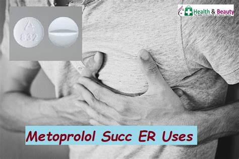 Metoprolol Succ ER – Uses, 11 Side Effects, And Warnings