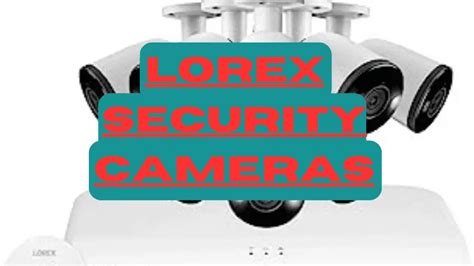 Best Lorex Security Cameras To Consider For Advanced Surveillance Solutions [Expert Reviews ...