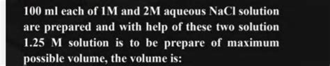 100ml each of 1M and 2M aqueous NaCl solution are prepared and with help