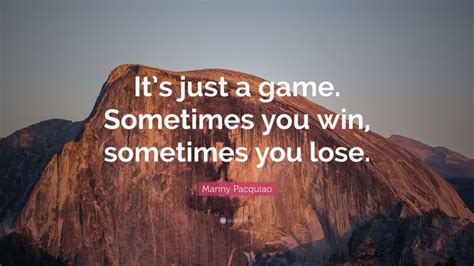 Manny Pacquiao Quote: “It’s just a game. Sometimes you win, sometimes you lose.