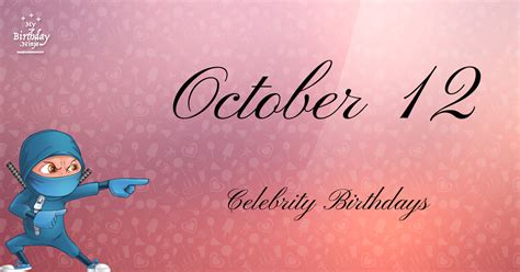 Who Shares My Birthday? Oct 12 Celebrity Birthdays No One Tells You ...