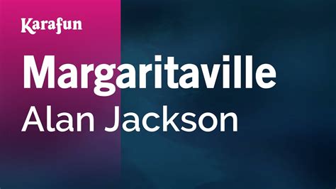 Margaritaville - Alan Jackson | Karaoke Version | KaraFun Chords - Chordify