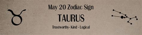 May 20 Zodiac Sign: Taurus | Trustworthy, Kind and Logical