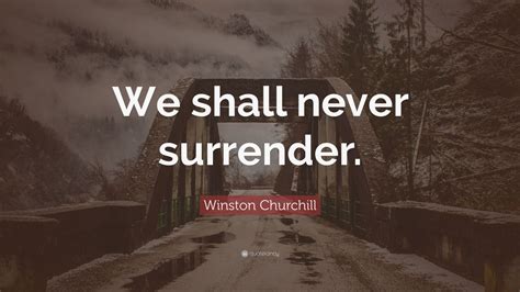 Winston Churchill Quote: “We shall never surrender.” (12 wallpapers) - Quotefancy