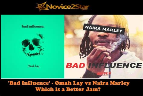 Omah Lays 'Bad Influence' vs Naira Marley's 'Bad Influence'- Which Is A Better Jam? - Novice2STAR