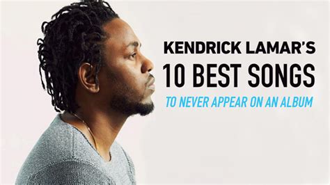 Kendrick Lamar’s 10 Best Songs To Never Appear On An Album - This Song ...