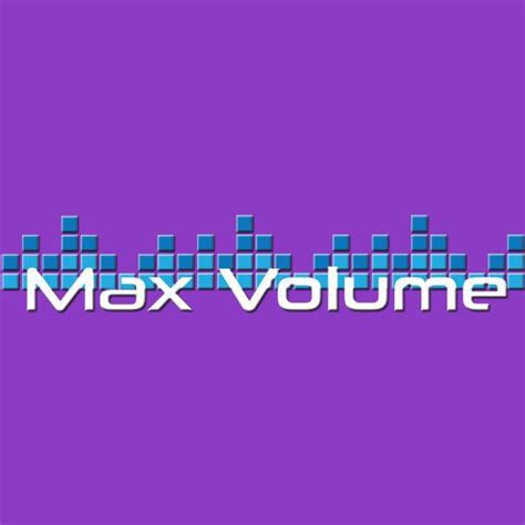 Max Volume