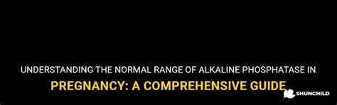 Understanding The Normal Range Of Alkaline Phosphatase In Pregnancy: A ...