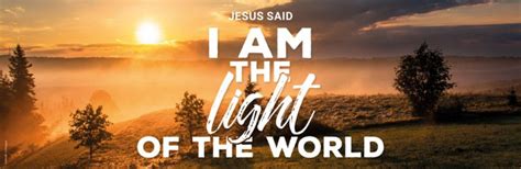 Jesus said: I am the Light of the World - Bolton Villas Family Church